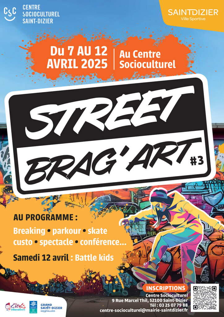 Affiche Street Brag'Art #3 à Saint-Dizier du 7 au 12 avril 2025 : breaking, parkour, skate, spectacles et conférences.